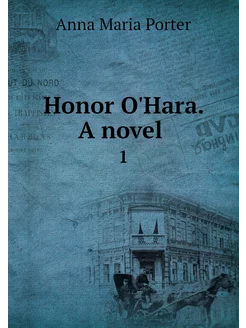 Honor O'Hara. A novel . 1