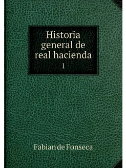 Historia general de real hacienda. 1