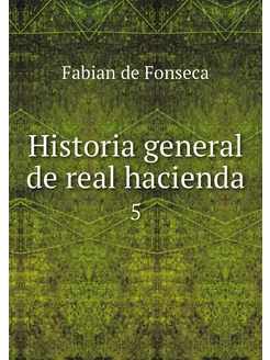 Historia general de real hacienda. 5