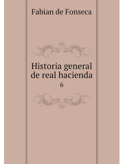 Historia general de real hacienda. 6