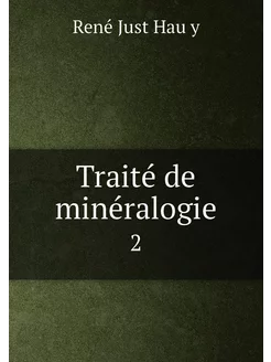 Traité de minéralogie. 2