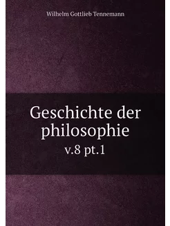 Geschichte der philosophie. v.8 pt.1