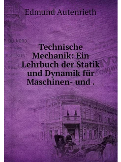 Technische Mechanik Ein Lehrbuch der