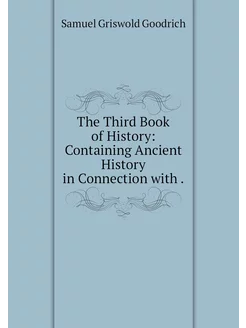 The Third Book of History Containing