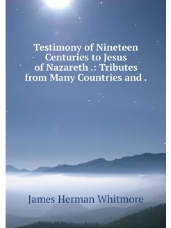 Testimony of Nineteen Centuries to Je