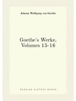 Goethe's Werke, Volumes 15-16