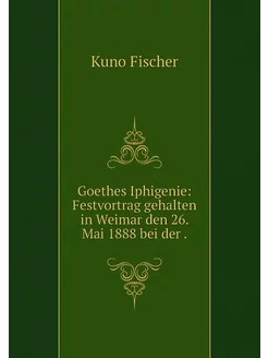 Goethes Iphigenie Festvortrag gehalt