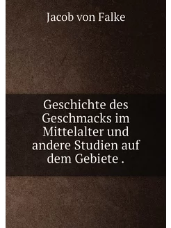 Geschichte des Geschmacks im Mittelalter und andere