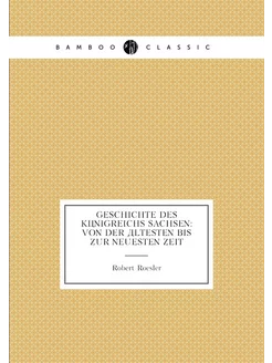 Geschichte des königreichs Sachsen von der ältesten