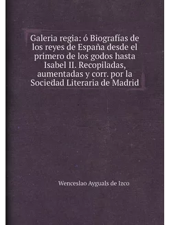 Galeria regia ó Biografías de los re