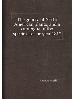 The genera of North American plants, and a catalogue