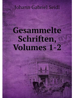 Gesammelte Schriften, Volumes 1-2