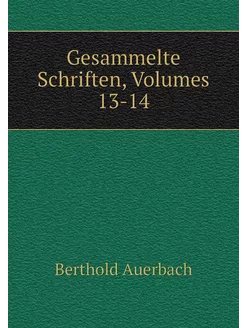 Gesammelte Schriften, Volumes 13-14