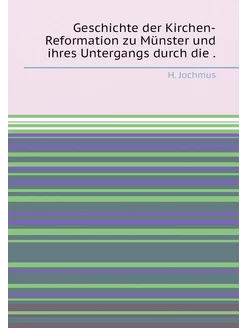 Geschichte der Kirchen-Reformation zu Münster und ih