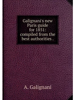 Galignani's new Paris guide for 1851