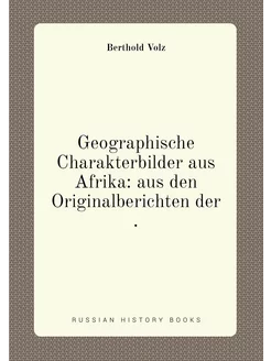 Geographische Charakterbilder aus Afrika aus den Or