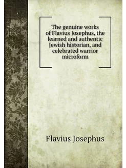 The genuine works of Flavius Josephus