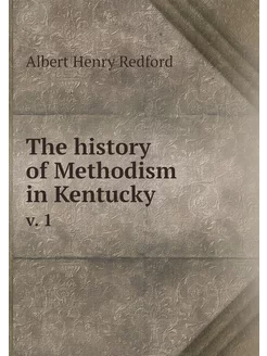 The history of Methodism in Kentucky