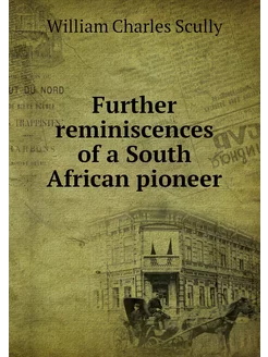 Further reminiscences of a South Afri