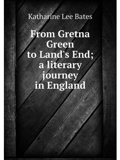 From Gretna Green to Land's End a li