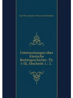 Untersuchungen über friesische Rechts