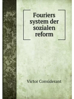 Fouriers system der sozialen reform