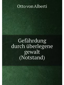 Gefährdung durch überlegene gewalt (Notstand)