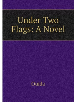 Under Two Flags A Novel