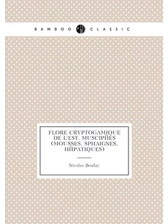 Flore cryptogamique de l'Est. Muscipé