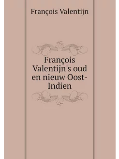 François Valentijn's oud en nieuw Oos