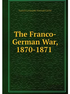 The Franco-German War, 1870-1871