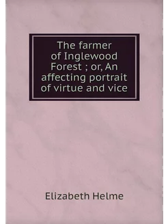 The farmer of Inglewood Forest or