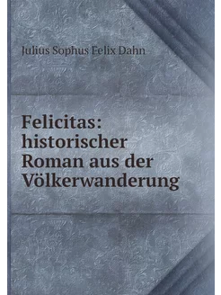 Felicitas historischer Roman aus der