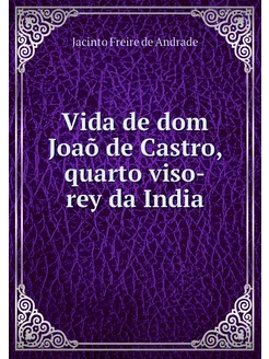 Vida de dom Joaõ de Castro, quarto vi