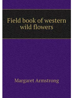 Field book of western wild flowers