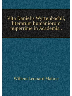 Vita Danielis Wyttenbachii, literarum