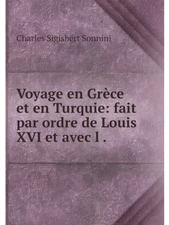 Voyage en Grèce et en Turquie fait p