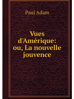 Vues d'Amérique ou, La nouvelle jouv