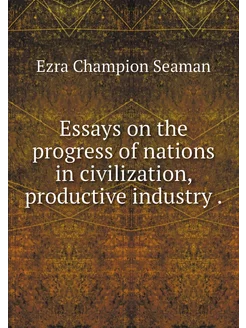 Essays on the progress of nations in