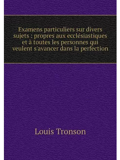 Examens particuliers sur divers sujet