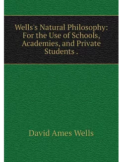 Wells's Natural Philosophy For the U