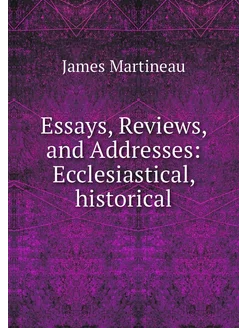 Essays, Reviews, and Addresses Eccle