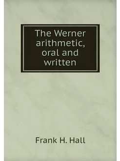 The Werner arithmetic, oral and written