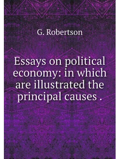 Essays on political economy in which