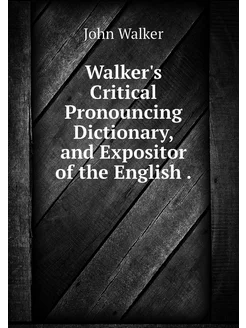 Walker's Critical Pronouncing Diction