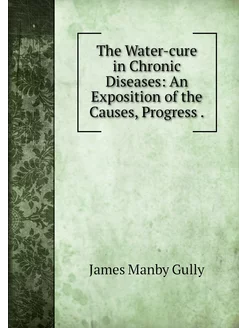 The Water-cure in Chronic Diseases A