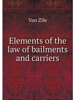 Elements of the law of bailments and