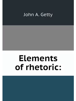 Elements of rhetoric