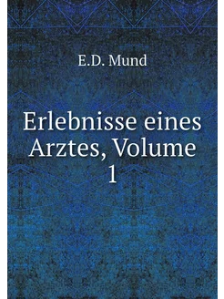 Erlebnisse eines Arztes, Volume 1