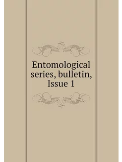 Entomological series, bulletin, Issue 1